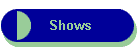 Shows